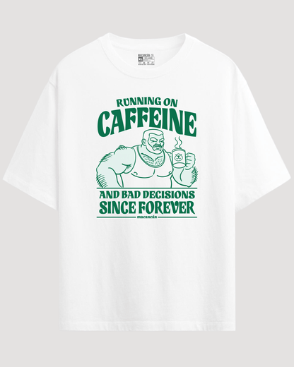 Camiseta Running on Caffeine and Bad Decisions Since Forever