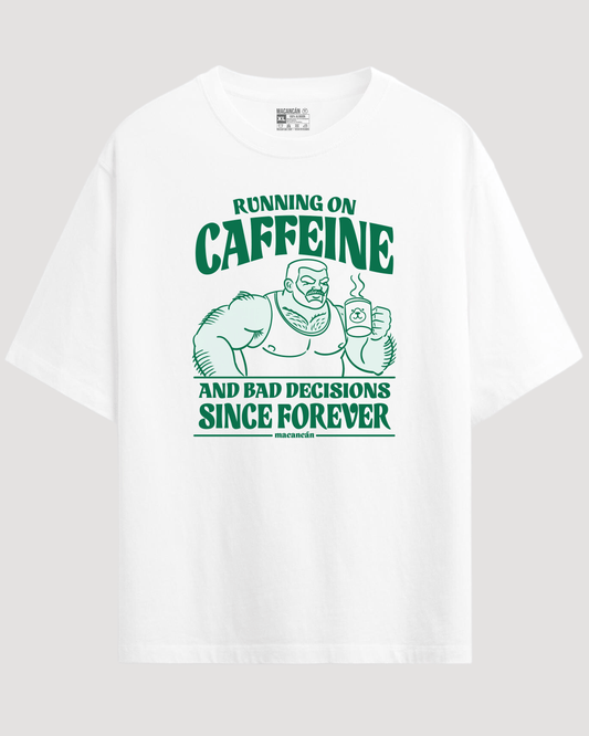 Camiseta Running on Caffeine and Bad Decisions Since Forever