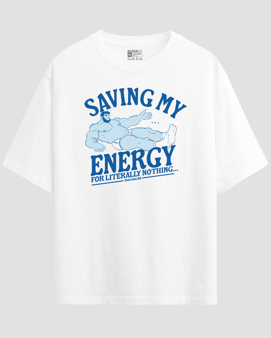 Camiseta Saving My Energy for Literally Nothing